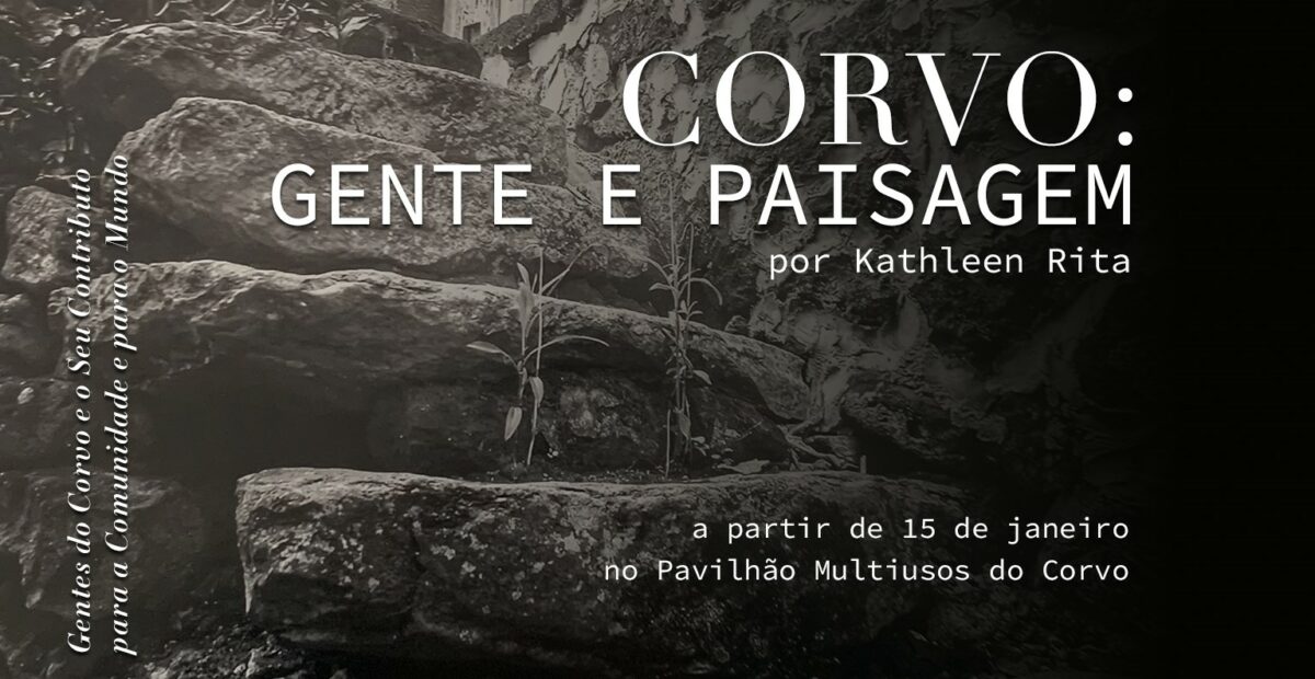 Exposição “Corvo: Gente e Paisagem