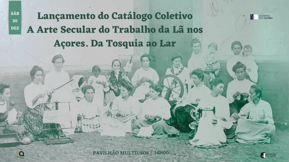 Lançamento do Catálogo Coletivo da Exposição: A Arte Secular do Trabalho da Lã nos Açores: Da Tosquia ao Lar's featured image